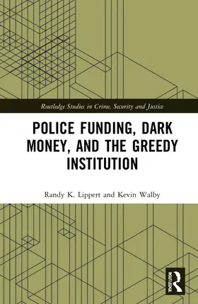 Lippert / Walby | Police Funding, Dark Money, and the Greedy Institution | Buch | 978-0-367-76648-1 | sack.de