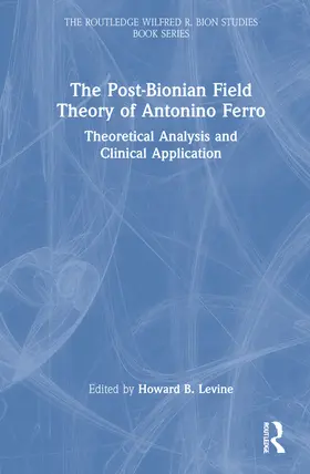 Levine |  The Post-Bionian Field Theory of Antonino Ferro | Buch |  Sack Fachmedien