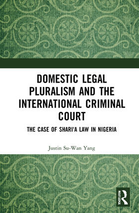 Yang |  Domestic Legal Pluralism and the International Criminal Court | Buch |  Sack Fachmedien