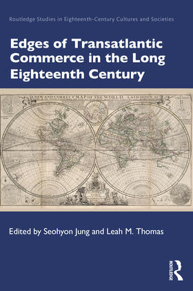 Jung / Thomas | Edges of Transatlantic Commerce in the Long Eighteenth Century | Buch | 978-0-367-76780-8 | sack.de