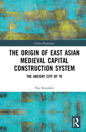 Runzhen |  The Origin of East Asian Medieval Capital Construction System | Buch |  Sack Fachmedien