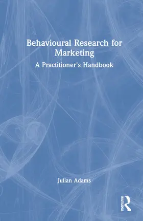Adams | Behavioural Research for Marketing | Buch | 978-0-367-77131-7 | sack.de