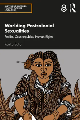 Batra |  Worlding Postcolonial Sexualities | Buch |  Sack Fachmedien