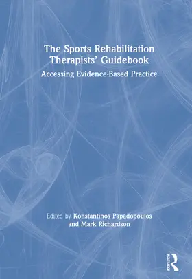 Papadopoulos / Richardson |  The Sports Rehabilitation Therapists' Guidebook | Buch |  Sack Fachmedien