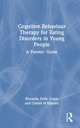 Dalle Grave / el Khazen |  Cognitive Behaviour Therapy for Eating Disorders in Young People | Buch |  Sack Fachmedien