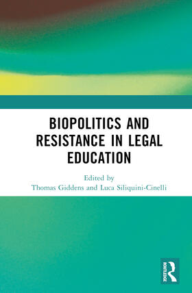 Siliquini-Cinelli / Giddens |  Biopolitics and Resistance in Legal Education | Buch |  Sack Fachmedien