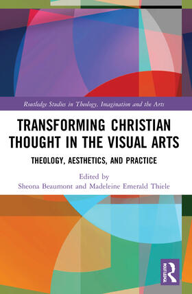 Beaumont / Thiele | Transforming Christian Thought in the Visual Arts | Buch | 978-0-367-77608-4 | sack.de