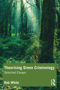 White |  Theorising Green Criminology | Buch |  Sack Fachmedien