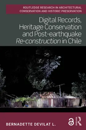 Devilat L. | Digital Records, Heritage Conservation and Post-earthquake Re-construction in Chile | Buch | 978-0-367-77629-9 | www.sack.de