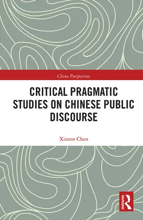 Chen |  Critical Pragmatic Studies on Chinese Public Discourse | Buch |  Sack Fachmedien