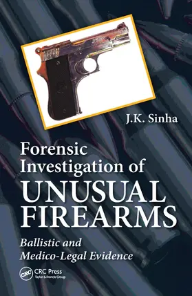 Sinha |  Forensic Investigation of Unusual Firearms | Buch |  Sack Fachmedien