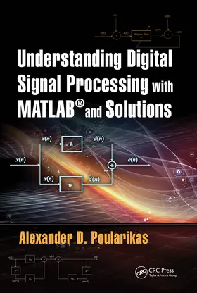 Poularikas |  Understanding Digital Signal Processing with MATLAB® and Solutions | Buch |  Sack Fachmedien