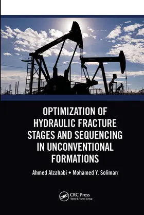 Alzahabi / Soliman |  Optimization of Hydraulic Fracture Stages and Sequencing in Unconventional Formations | Buch |  Sack Fachmedien