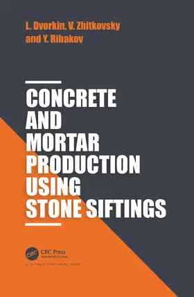 Dvorkin / Zhitkovsky / Ribakov |  Concrete and Mortar Production using Stone Siftings | Buch |  Sack Fachmedien