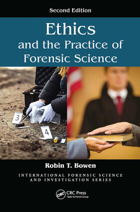 Bowen | Ethics and the Practice of Forensic Science | Buch | 978-0-367-78185-9 | sack.de