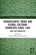 Kaller / Jacob |  Transatlantic Trade and Global Cultural Transfers Since 1492 | Buch |  Sack Fachmedien