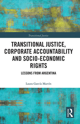 García Martín | Transitional Justice, Corporate Accountability and Socio-Economic Rights | Buch | 978-0-367-78514-7 | sack.de