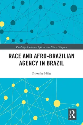 Miles |  Race and Afro-Brazilian Agency in Brazil | Buch |  Sack Fachmedien