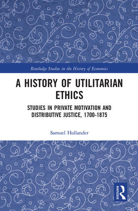 Hollander |  A History of Utilitarian Ethics | Buch |  Sack Fachmedien