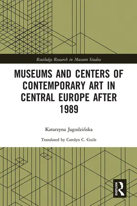 Jagodzi¿ska / Jagodzinska |  Museums and Centers of Contemporary Art in Central Europe after 1989 | Buch |  Sack Fachmedien