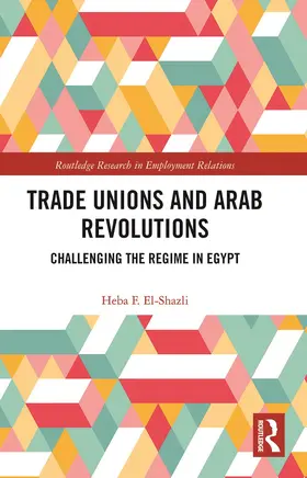 El-Shazli | Trade Unions and Arab Revolutions | Buch | 978-0-367-78629-8 | sack.de