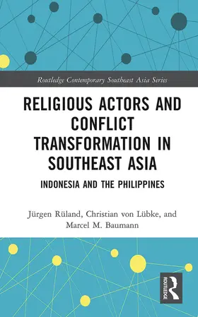 Rüland / von Lübke / Baumann |  Religious Actors and Conflict Transformation in Southeast Asia | Buch |  Sack Fachmedien