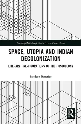 Banerjee |  Space, Utopia and Indian Decolonization | Buch |  Sack Fachmedien