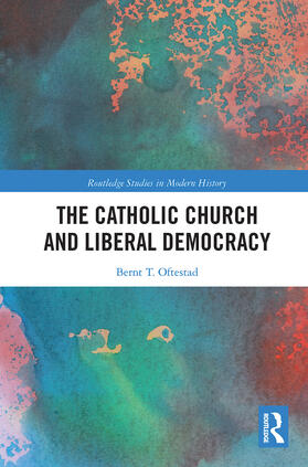 Oftestad | The Catholic Church and Liberal Democracy | Buch | 978-0-367-78696-0 | sack.de
