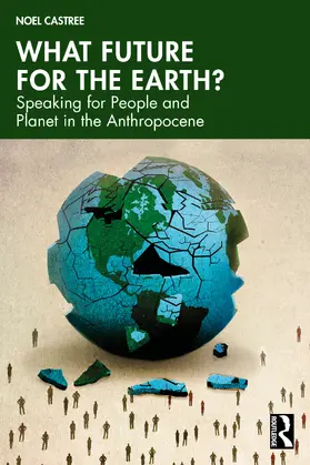 Castree |  What Future For the Earth? | Buch |  Sack Fachmedien