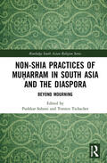 Sohoni / Tschacher |  Non-Shia Practices of Muharram in South Asia and the Diaspora | Buch |  Sack Fachmedien