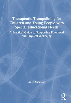 Anderson | Therapeutic Trampolining for Children and Young People with Special Educational Needs | Buch | 978-0-367-81929-3 | sack.de