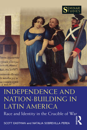 Eastman / Sobrevilla Perea |  Independence and Nation-Building in Latin America | Buch |  Sack Fachmedien