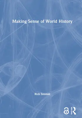 Szostak |  Making Sense of World History | Buch |  Sack Fachmedien