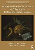 Leis / Wills |  Women and the Art and Science of Collecting in Eighteenth-Century Europe | Buch |  Sack Fachmedien