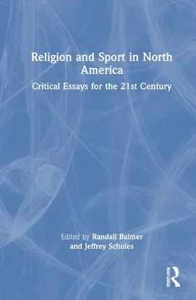 Scholes / Balmer |  Religion and Sport in North America | Buch |  Sack Fachmedien