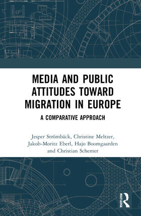 Strömbäck / Meltzer / Eberl | Media and Public Attitudes Toward Migration in Europe | Buch | 978-0-367-85782-0 | sack.de