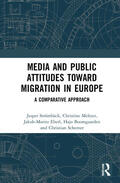 Strömbäck / Meltzer / Eberl |  Media and Public Attitudes Toward Migration in Europe | Buch |  Sack Fachmedien