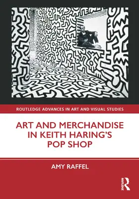 Raffel |  Art and Merchandise in Keith Haring’s Pop Shop | Buch |  Sack Fachmedien
