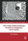 Raffel |  Art and Merchandise in Keith Haring's Pop Shop | Buch |  Sack Fachmedien