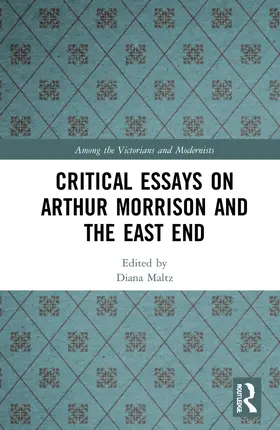 Maltz |  Critical Essays on Arthur Morrison and the East End | Buch |  Sack Fachmedien