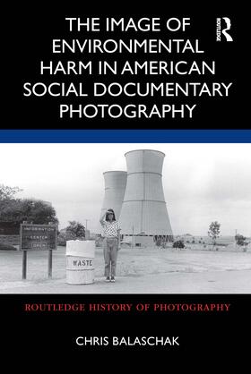 Balaschak | The Image of Environmental Harm in American Social Documentary Photography | Buch | 978-0-367-86040-0 | sack.de