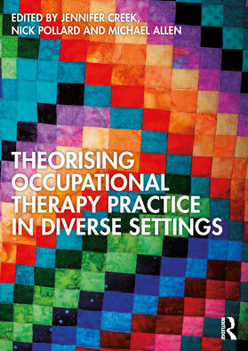 Creek / Pollard / Allen |  Theorising Occupational Therapy Practice in Diverse Settings | Buch |  Sack Fachmedien