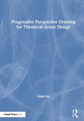 Dai |  Progressive Perspective Drawing for Theatrical Scene Design | Buch |  Sack Fachmedien