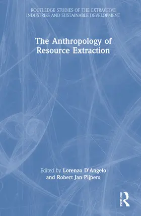 D'Angelo / Pijpers |  The Anthropology of Resource Extraction | Buch |  Sack Fachmedien