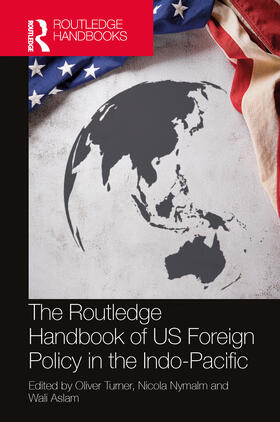 Nymalm / Turner / Aslam | The Routledge Handbook of US Foreign Policy in the Indo-Pacific | Buch | 978-0-367-86314-2 | sack.de