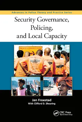 Froestad / Shearing |  Security Governance, Policing, and Local Capacity | Buch |  Sack Fachmedien