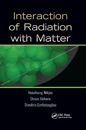 Nikjoo / Uehara / Emfietzoglou | Interaction of Radiation with Matter | Buch | 978-0-367-86602-0 | www.sack.de