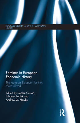 Curran / Luciuk / Newby |  Famines in European Economic History | Buch |  Sack Fachmedien