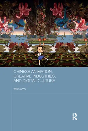 Wu |  Chinese Animation, Creative Industries, and Digital Culture | Buch |  Sack Fachmedien