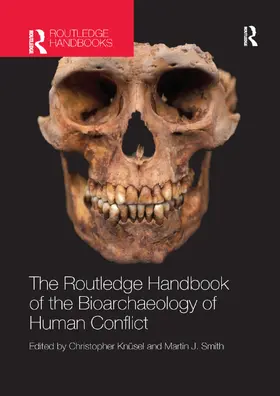 Knüsel / Smith | The Routledge Handbook of the Bioarchaeology of Human Conflict | Buch | 978-0-367-86827-7 | www.sack.de